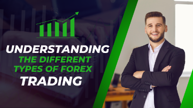 Understanding The Different Types of Forex Trading